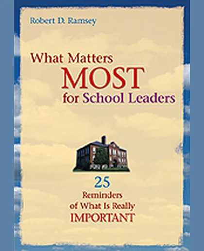 What Matters Most for School Leaders: 25 Reminders of What Is Really Important, 1st Edition