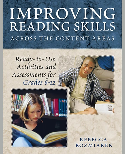 Improving Reading Skills Across the Content Areas: Ready-To-Use Activities and Assessments for Grades 6-12