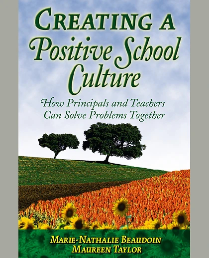 Creating a Positive School Culture: How Principals and Teachers Can Solve Problems Together, 1st Edition