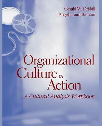 Organizational Culture in Action: A Cultural Analysis Workbook