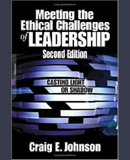 Meeting the Ethical Challenges of Leadership: Casting Light or Shadow, 2nd Edition