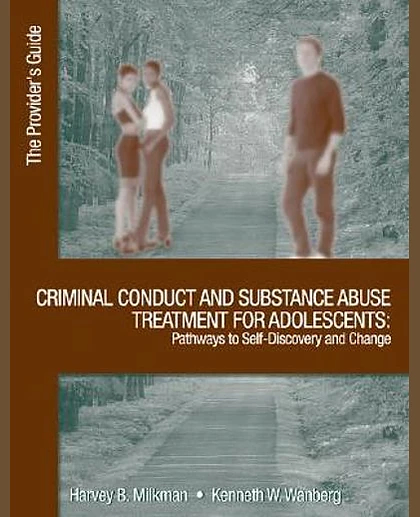 Criminal Conduct & Substance Abuse Treatment: Strategies for Self-Improvement and Change: Pathways to Responsible Living: The Provider's Guide, 2nd Edition