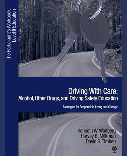 Driving with Care: Alcohol, Other Drugs, and Driving Safety Education. Level II Education. the Participant's Workbook.