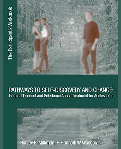 Pathways to Self-Discovery and Change: Criminal Conduct and Substance Abuse Treatment for Adolescents. the Participant's Workbook