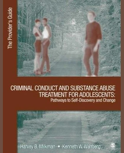 Criminal Conduct and Substance Abuse Treatment for Adolescents: Pathways to Self-discovery and Change: The Provider's Guide