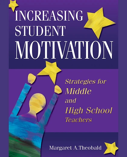 Increasing Student Motivation: Strategies for Middle and High School Teachers.