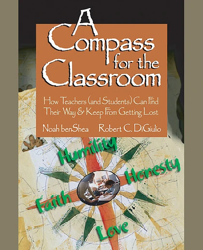 A Compass for the Classroom: How Teachers (and Students) Can Find Their Way & Keep From Getting Lost, 1st Edition