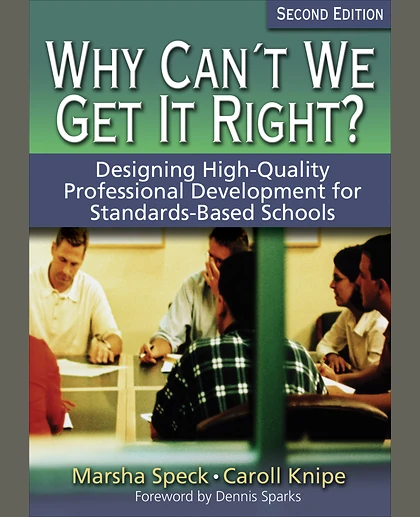 Why Can′t We Get It Right?: Designing High-Quality Professional Development for Standards-Based Schools, 2nd Edition