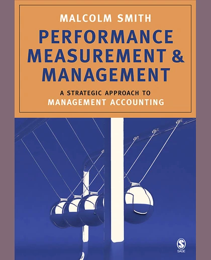 Performance Measurement & Management: A Strategic Approach to Management Accounting, 1st Edition