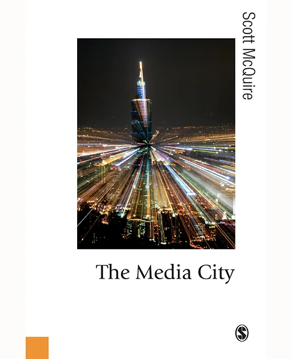 The Media City: Media, Architecture and Urban Space