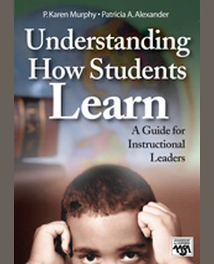 Understanding How Students Learn: A Guide for Instructional Leaders, 1st Edition