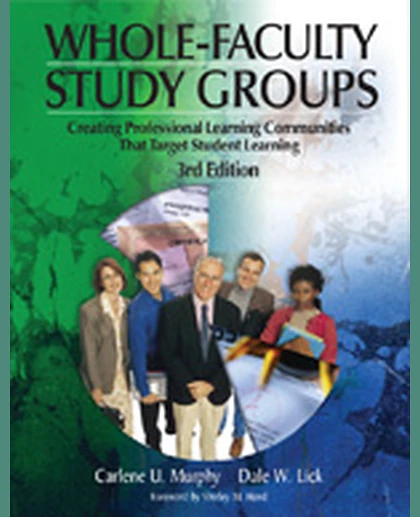 Whole-Faculty Study Groups: Creating Professional Learning Communities That Target Student Learning, 3rd Edition