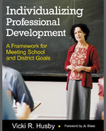 Individualizing Professional Development: A Framework for Meeting School and District Goals, 1st Edition