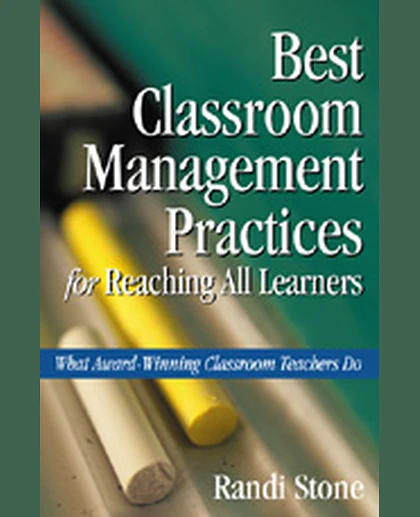 Best Classroom Management Practices for Reaching All Learners: What Award-Winning Classroom Teachers Do, 1st Edition