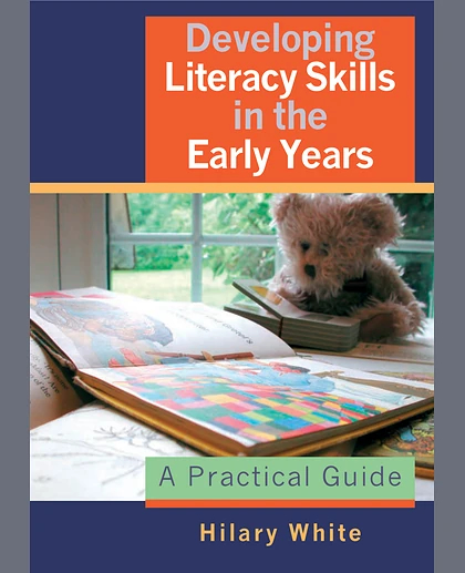 Developing Literacy Skills in the Early Years: A Practical Guide