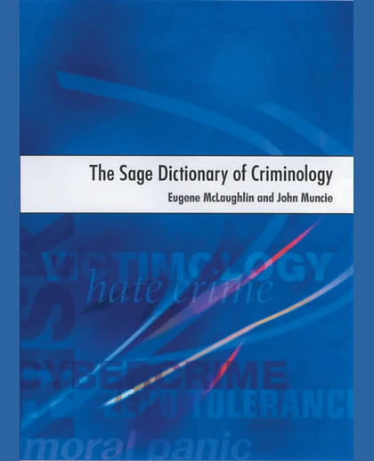The SAGE Dictionary of Criminology
