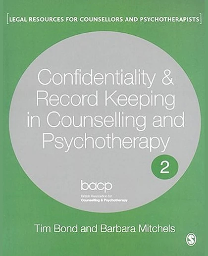 Confidentiality and Record Keeping in Counselling and Psychotherapy