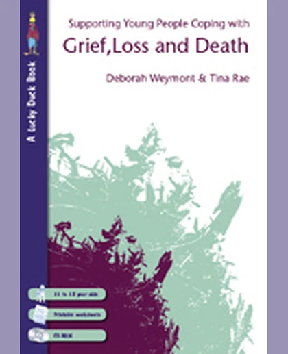 Supporting Young People Coping with Grief, Loss and Death, 1st Edition