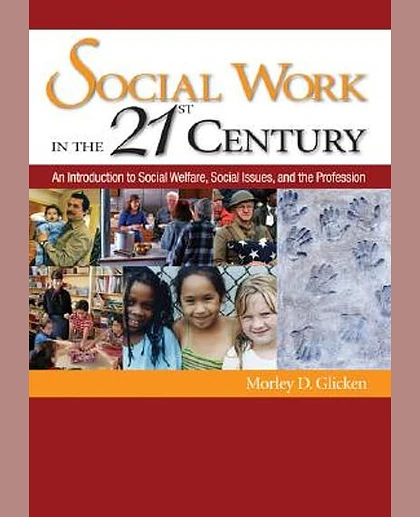 Social Work in the 21st Century: An Introduction to Social Welfare, Social Issues, and the Profession