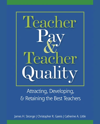Teacher Pay & Teacher Quality: Attracting, Developing, & Retaining the Best Teachers
