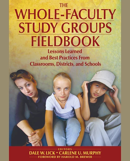 Whole-Faculty Study Groups Fieldbook: Lessons Learned and Best Practices From Classrooms, Districts, and Schools.