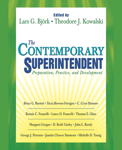 The Contemporary Superintendent: Preparation, Practice, and Development