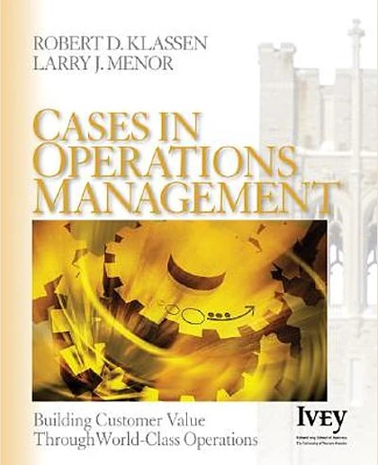 Cases in Operations Management: Building Customer Value Through World-Class Operations, 1st Edition