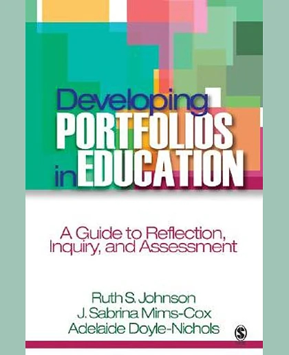 Developing Portfolios in Education: A Guide to Reflection, Inquiry, and Assessment
