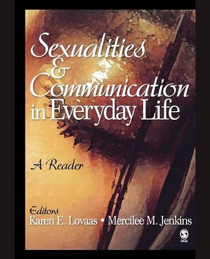 Sexualities and Communication in Everyday Life: A Reader, 1st Edition