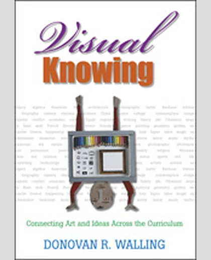 Visual Knowing: Connecting Art and Ideas Across the Curriculum, 1st Edition