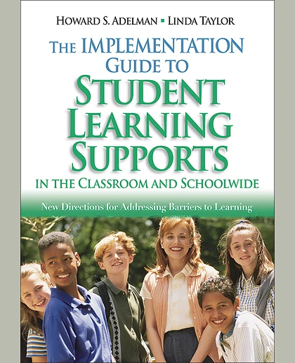 The Implementation Guide to Student Learning Supports in the Classroom and Schoolwide: New Directions for Addressing Barriers to Learning, 1st Edition