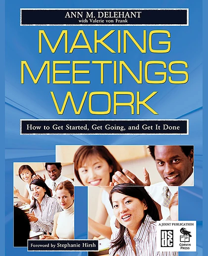 Making Meetings Work: How to Get Started, Get Going, and Get It Done, 1st Edition