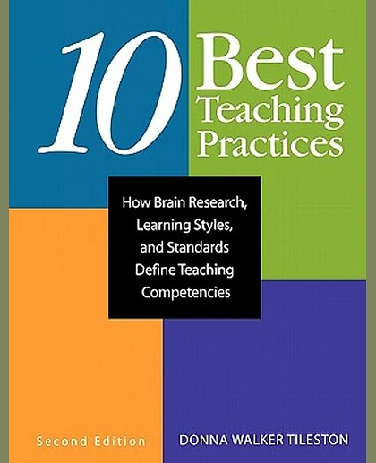 10 Best Teaching Practices: How Brain Research, Learning Styles, and Standards Define Teaching Competencies, 2nd Edition