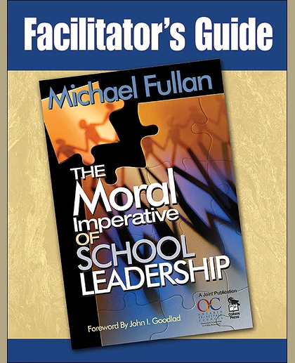 Facilitator's Guide to The Moral Imperative of School Leadership, 1st Edition