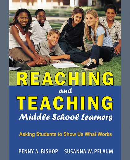 Reaching and Teaching Middle School Learners: Asking Students to Show Us What Works