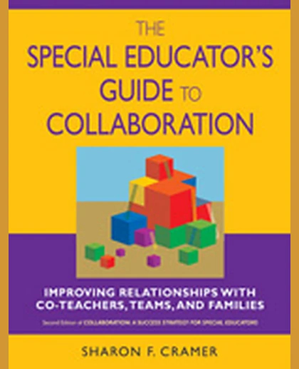 The Special Educator′s Guide to Collaboration: Improving Relationships With Co-Teachers, Teams, and Families, 2nd Edition
