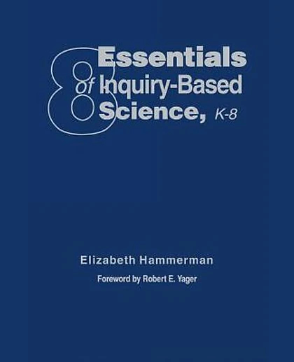 8 Essentials of Inquiry-Based Science, K-8