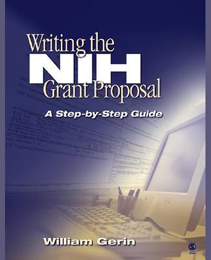 Writing the NIH Grant Proposal: A Step-By-Step Guide