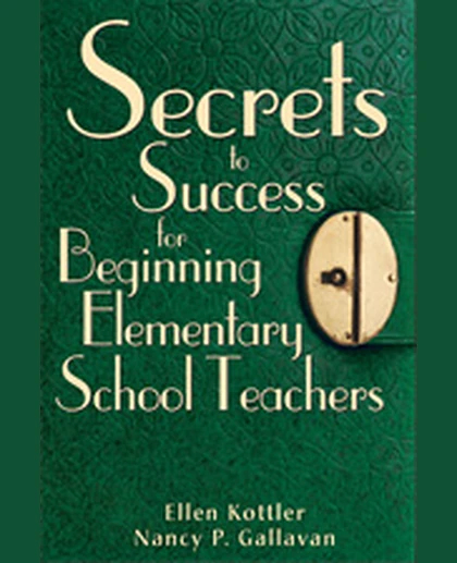 Secrets to Success for Beginning Elementary School Teachers, 1st Edition