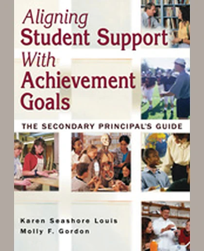 Aligning Student Support With Achievement Goals: The Secondary Principal's Guide, 1st Edition