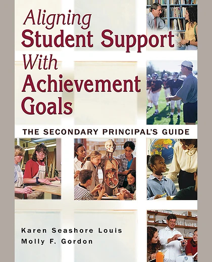 Aligning Student Support With Achievement Goals: The Secondary Principal's Guide, 1st Edition