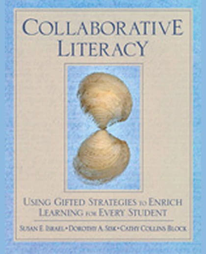 Collaborative Literacy: Using Gifted Strategies to Enrich Learning for Every Student, 1st Edition