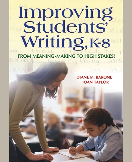 Improving Students' Writing, K-8: From Meaning-Making to High Stakes!