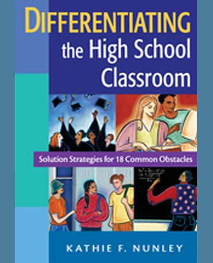 Differentiating the High School Classroom: Solution Strategies for 18 Common Obstacles, 1st Edition