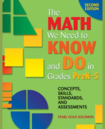 The Math We Need to Know and Do in Grades PreK–5: Concepts, Skills, Standards, and Assessments, 2nd Edition