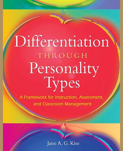 Differentiation Through Personality Types: A Framework for Instruction, Assessment, and Classroom Management