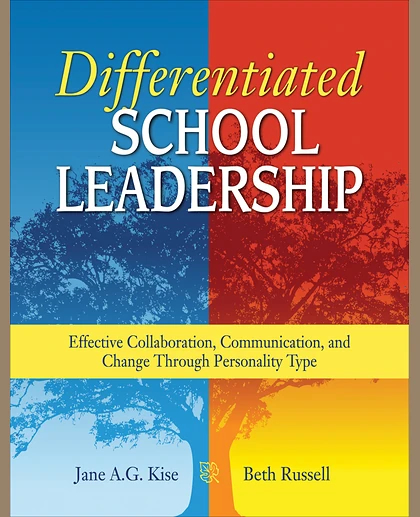 Differentiated School Leadership: Effective Collaboration, Communication, and Change Through Personality Type