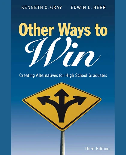 Other Ways to Win: Creating Alternatives for High School Graduates, 3rd Edition