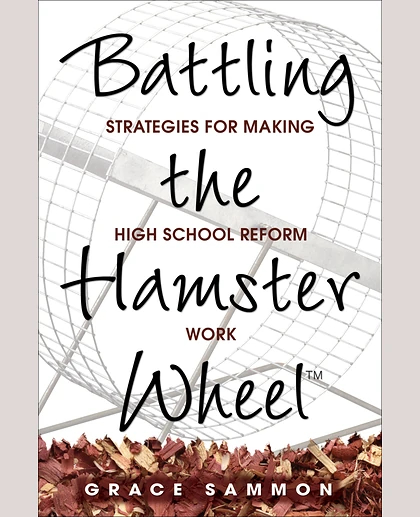 Battling the Hamster Wheel(TM): Strategies for Making High School Reform Work