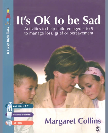 It's OK to Be Sad: Activities to Help Children Aged 4-9 to Manage Loss, Grief or Bereavement